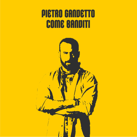 Pietro Gandetto Torna Con Come Banditi Per Farci Vivere Un Estate